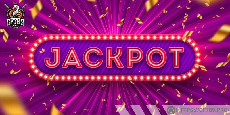 Giải mã khái niệm Jackpot là gì?